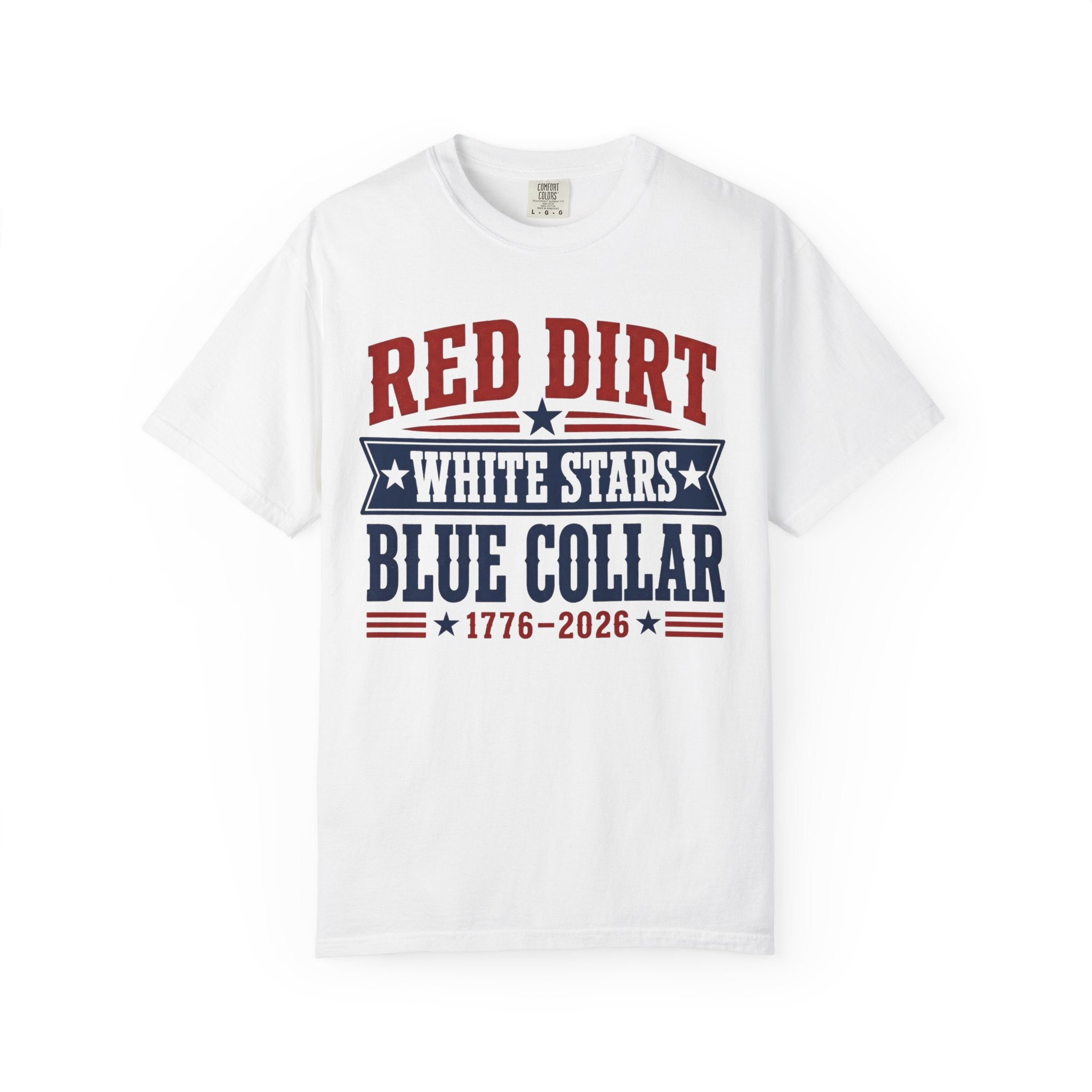 Red Dirt White Stars Blue Collar T-Shirt — Patriotic 1776–2026 Americana Tee