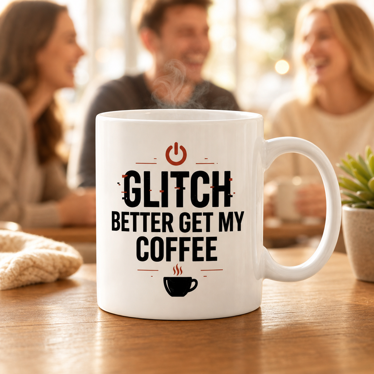 Glitch Better Get My Coffee mug on café table with people laughing in background