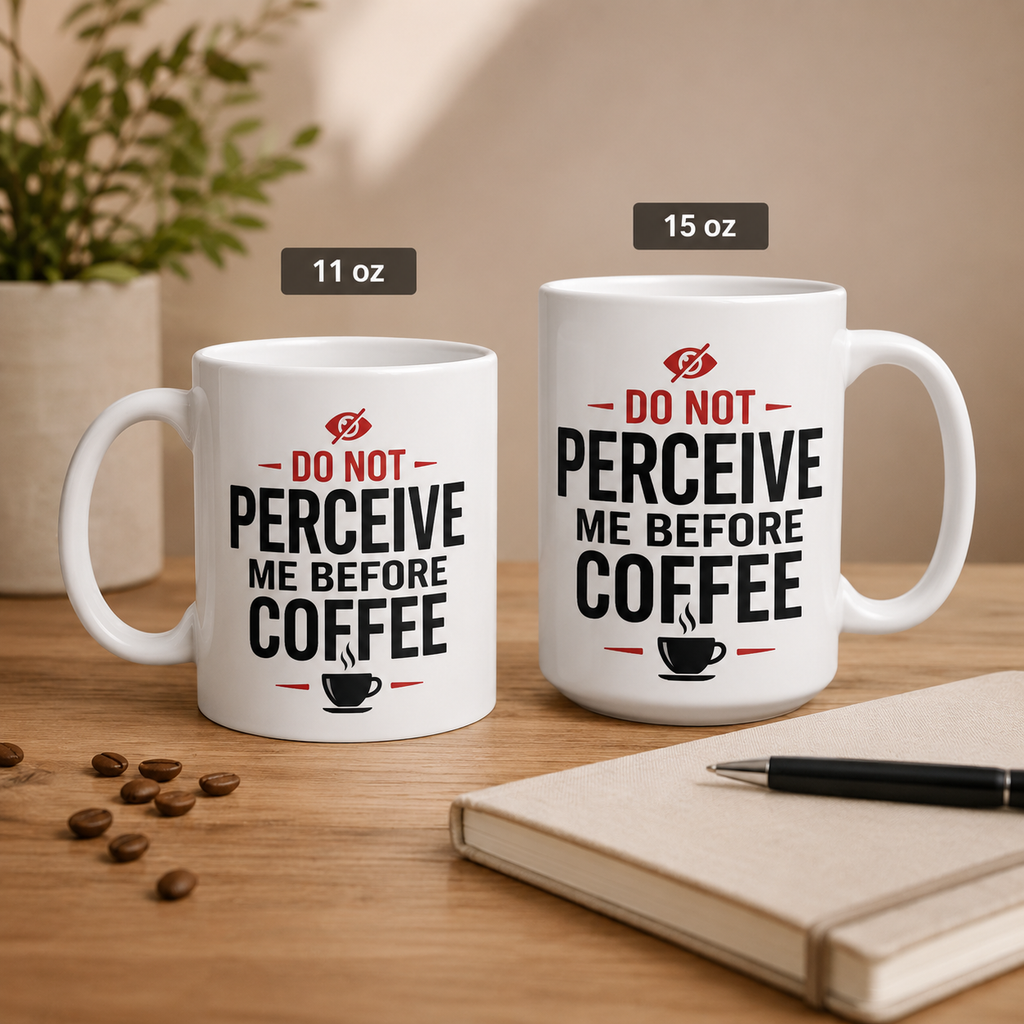Don't Perceive Me Before Coffee – Funny Coffee Lover Mug (11oz, 15oz)