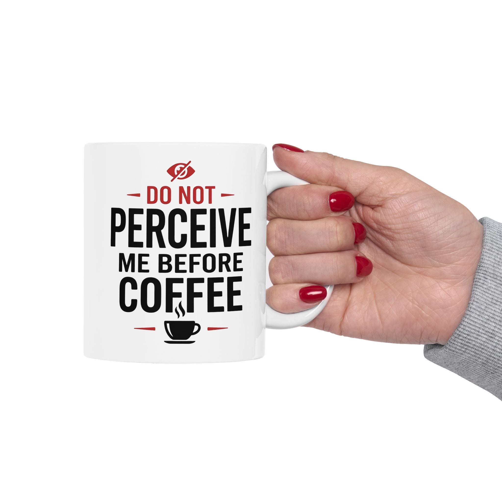 Don't Perceive Me Before Coffee – Funny Coffee Lover Mug (11oz, 15oz)
